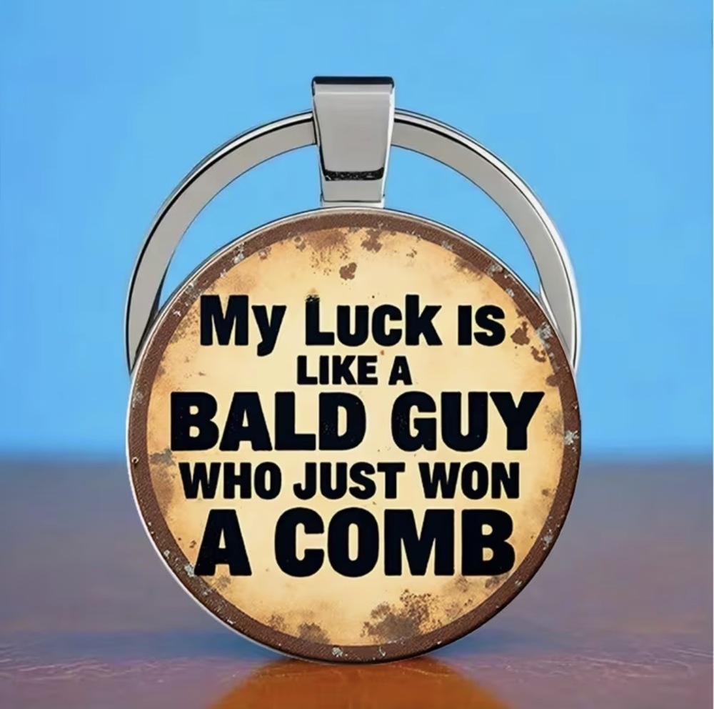 3/$25 My Luck Is Like A Bald Guy Who Just Won A Comb Keychain NEW